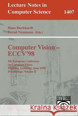 Computer Vision - Eccv'98: 5th European Conference on Computer Vision, Freiburg, Germany, June 2-6, 1998, Proceedings, Volume II H. Burkhardt B. Neumann Hans Burkhardt 9783540646136