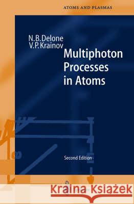 Multiphoton Processes in Atoms Nikolai B. Delone N. B. Delone Vladimir P. Krainov 9783540646150 Springer