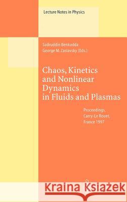 Chaos, Kinetics and Nonlinear Dynamics in Fluids and Plasmas: Proceedings of a Workshop Held in Carry-Le Rouet, France, 16–21 June 1997 Sadruddin Benkadda, George M. Zaslavsky 9783540646358 Springer-Verlag Berlin and Heidelberg GmbH & 