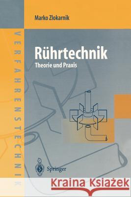 Rührtechnik: Theorie Und Praxis Zlokarnik, Marko 9783540646396