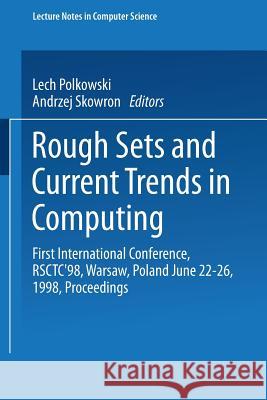 Rough Sets and Current Trends in Computing: First International Conference, RSCTC’98 Warsaw, Poland, June 22–26, 1998 Proceedings Lech Polkowski 9783540646556