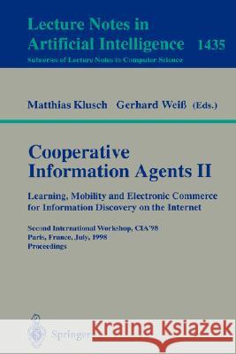Cooperative Information Agents II. Learning, Mobility and Electronic Commerce for Information Discovery on the Internet: Second International Workshop Klusch, Matthias 9783540646761 Springer
