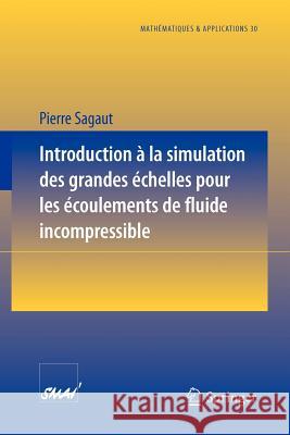 Introduction a la Simulation Des Grandes Échelles Pour Les Écoulements de Fluide Incompressible Sagaut, Pierre 9783540646846