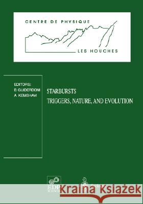 Starbursts: Triggers, Nature, and Evolution: Les Houches School, September 17-27, 1996 Guiderdoni, Bruno 9783540647010 Springer