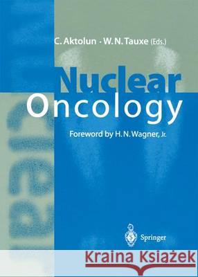 Nuclear Oncology C. Aktolun W. Newlon Tauxe Cumali Aktolun 9783540647607 Springer Berlin Heidelberg