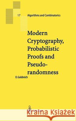 Modern Cryptography, Probabilistic Proofs and Pseudorandomness Oded Goldreich R. L. Graham B. Korte 9783540647669 Springer