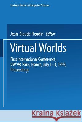 Virtual Worlds: First International Conference, VW’98 Paris, France, July 1–3, 1998 Proceedings Jean-Claude Heudin 9783540647805
