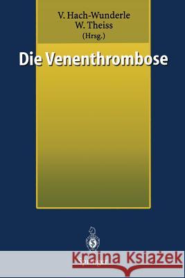 Die Venenthrombose: Kontroversen 1998 Hach-Wunderle, Viola 9783540647829 Not Avail