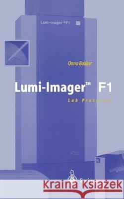 Lumi-Imager(tm) F1: Lab Protocols Onno Bakker O. Bakker 9783540647942 Springer
