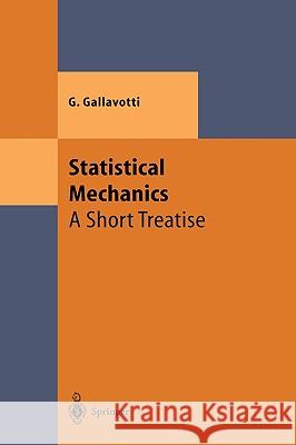 Statistical Mechanics: A Short Treatise Giovanni Gallavotti 9783540648833 Springer-Verlag Berlin and Heidelberg GmbH & 