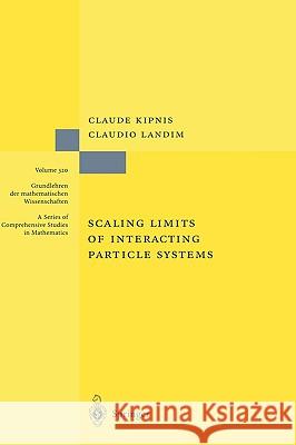 Scaling Limits of Interacting Particle Systems Claude Kipnis, Claudio Landim 9783540649137 Springer-Verlag Berlin and Heidelberg GmbH & 