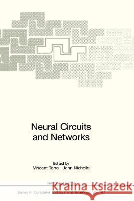 Neural Circuits and Networks: Proceedings of the NATO advanced Study Institute on Neuronal Circuits and Networks, held at the Ettore Majorana Center, Erice, Italy, June 15–27 1997 Vincent Torre, John Nicholls 9783540649298