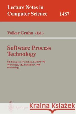 Software Process Technology: 6th European Workshop, Ewspt'98, Weybridge, Uk, September 16-18, 1998, Proceedings Gruhn, Volker 9783540649564 Springer