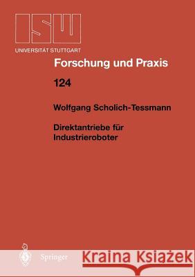 Direktantriebe Für Industrieroboter Scholich-Tessmann, Wolfgang 9783540649618 Not Avail