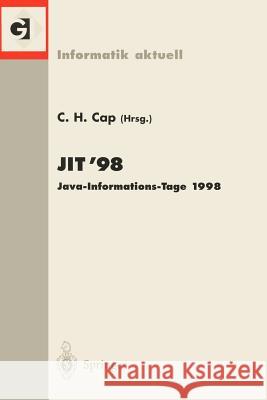 Jit'98 Java-Informations-Tage 1998: Frankfurt/Main, 12./13. November 1998 Cap, Clemens H. 9783540649717 Not Avail