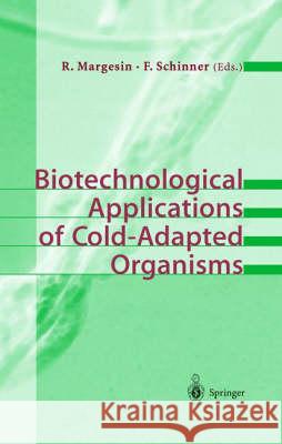 Biotechnological Applications of Cold-Adapted Organisms R. Margesin Rosa Margesin Franz F. Schinner 9783540649724 Springer Berlin Heidelberg