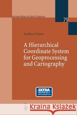 A Hierarchical Coordinate System for Geoprocessing and Cartography Dutton, Geoffrey H. 9783540649809 Springer