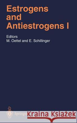 Estrogens and Antiestrogens I: Physiology and Mechanisms of Action of Estrogens and Antiestrogens Michael Oettel, Ekkehard Schillinger 9783540650164 Springer-Verlag Berlin and Heidelberg GmbH & 