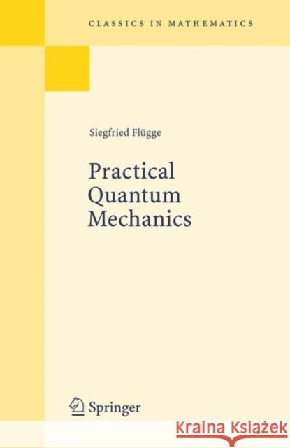 Practical Quantum Mechanics Siegfried Flugge Siegfried FL]Gge 9783540650355 Springer