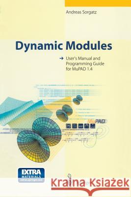 Dynamic Modules: User's Manual and Programming Guide for Mupad 1.4 [With *] Andreas Sorgatz 9783540650430 