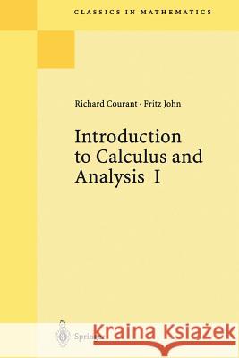 Introduction to Calculus and Analysis I Richard Courant, 1888-1972, Fritz John 9783540650584 Springer-Verlag Berlin and Heidelberg GmbH & 
