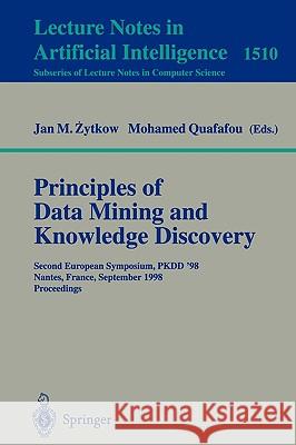Principles of Data Mining and Knowledge Discovery: Second European Symposium, PKDD'98, Nantes, France, September 23-26, 1998, Proceedings Jan M. Zytkow, Mohamed Quafafou 9783540650683