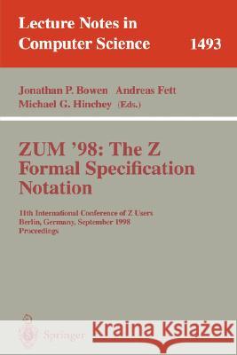 Zum '98: The Z Formal Specification Notation: 11th International Conference of Z Users, Berlin, Germany, September 24-26, 1998, Proceedings Bowen, Jonathan P. 9783540650706