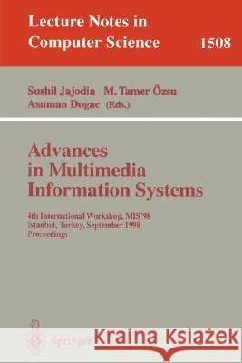 Advances in Multimedia Information Systems: 4th International Workshop, Mis'98, Istanbul, Turkey September 24-26, 1998, Proceedings Jajodia, Sushil 9783540651079 Springer