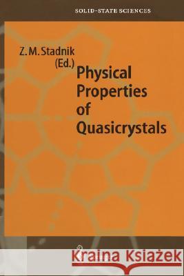 Physical Properties of Quasicrystals Zbigniew M. Stadnik Z. M. Stadnik Zbigniew M. Stadnik 9783540651888 Springer