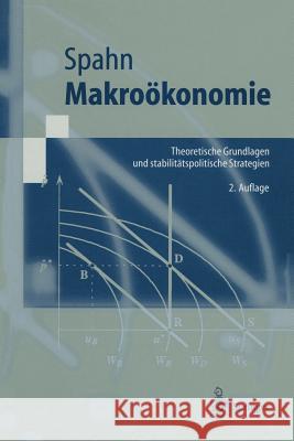 Makroökonomie: Theoretische Grundlagen Und Stabilitätspolitische Strategien Spahn, Heinz-Peter 9783540652236