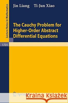 The Cauchy Problem for Higher Order Abstract Differential Equations Ti-Jun Xiao, Jin Liang 9783540652380 Springer-Verlag Berlin and Heidelberg GmbH & 