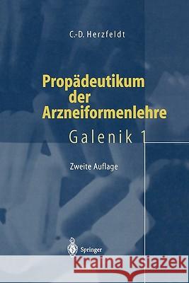 Propädeutikum Der Arzneiformenlehre: Galenik 1 Herzfeldt, Claus-Dieter 9783540652656 Springer