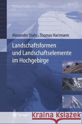 Landschaftsformen Und Landschaftselemente Im Hochgebirge Stahr, Alexander R. Hartmann, Thomas  9783540652786