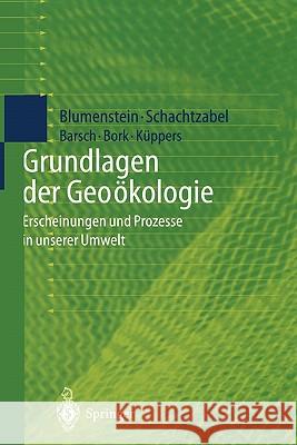 Grundlagen Der Geoökologie: Erscheinungen Und Prozesse in Unserer Umwelt Blumenstein, Oswald 9783540652809 Springer