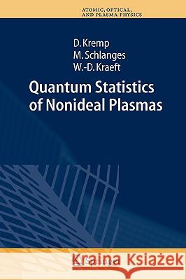 Quantum Statistics of Nonideal Plasmas D. Kremp M. Schlanges W. -D Kraeft 9783540652847 Springer