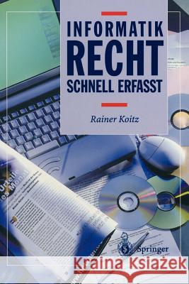 Informatikrecht - Schnell Erfasst Koitz, Rainer   9783540652908 Springer, Berlin