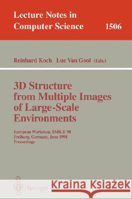 3D Structure from Multiple Images of Large-Scale Environments: European Workshop, SMILE'98, Freiburg, Germany, June 6-7, 1998, Proceedings Reinhard Koch, Luc van Gool 9783540653103