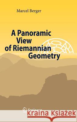 A Panoramic View of Riemannian Geometry Marcel Berger 9783540653172 Springer