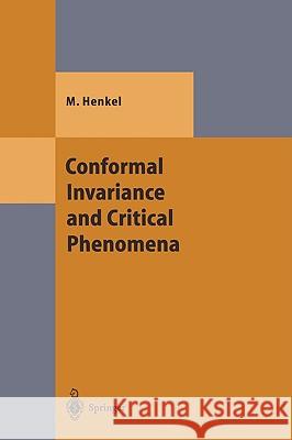 Conformal Invariance and Critical Phenomena Malte Henkel M. Henkel R. Balian 9783540653219