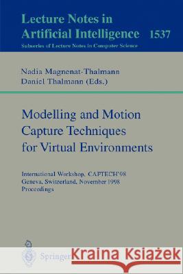 Modelling and Motion Capture Techniques for Virtual Environments: International Workshop, CAPTECH'98, Geneva, Switzerland, November 26-27, 1998, Proceedings Nadia Magnenat-Thalmann, Daniel Thalmann 9783540653530