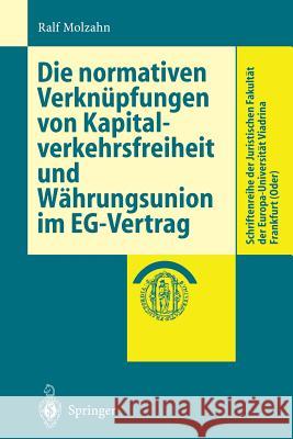 Die Normativen Verknüpfungen Von Kapitalverkehrsfreiheit Und Währungsunion Im Eg-Vertrag Molzahn, Ralf 9783540653547 Springer