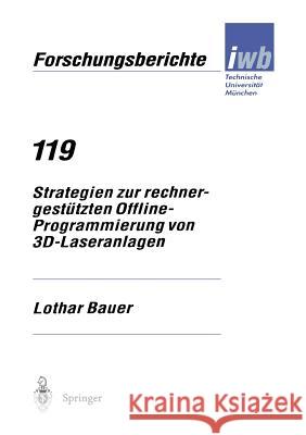 Strategien Zur Rechnergestützten Offline-Programmierung Von 3d-Laseranlagen Bauer, Lothar 9783540653820 Springer
