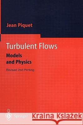 Turbulent Flows: Models and Physics Piquet, Jean 9783540654117 Springer
