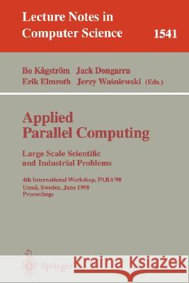 Applied Parallel Computing. Large Scale Scientific and Industrial Problems: 4th International Workshop, Para'98, Umea, Sweden, June 14-17, 1998, Proce Kagström, Bo 9783540654148 Springer