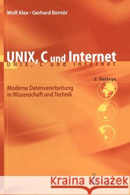 Unix, C Und Internet: Moderne Datenverarbeitung in Wissenschaft Und Technik Alex, B. 9783540654292