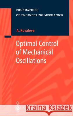 Optimal Control of Mechanical Oscillations Agnessa Kovaleva, V. Silberschmidt 9783540654421