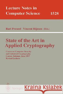 State of the Art in Applied Cryptography: Course on Computer Security and Industrial Cryptography, Leuven, Belgium, June 3-6, 1997 Revised Lectures Bart Preneel, Vincent Rijmen 9783540654742