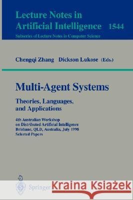 Multi-Agent Systems. Theories, Languages and Applications: 4th Australian Workshop on Distributed Artificial Intelligence, Brisbane, QLD, Australia, July 13, 1998, Proceedings Chengqi Zhang, Dickson Lukose 9783540654773