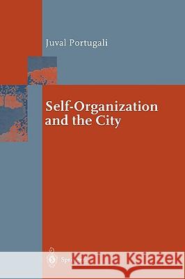 Self-Organization and the City Juval Portugali 9783540654834 SPRINGER-VERLAG BERLIN AND HEIDELBERG GMBH & 