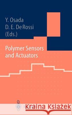 Polymer Sensors and Actuators Yoshihito Osada, Danilo E. De Rossi 9783540654872 Springer-Verlag Berlin and Heidelberg GmbH & 